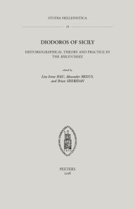 Diodoros of Sicily: Historiographical Theory and Practice in the Bibliotheke LI Hau Editor