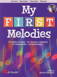 My First Melodies: 34 Children's Tunes - Clarinet Michael Oldenkamp Editor