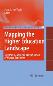Mapping the Higher Education Landscape: Towards a European Classification of Higher Education F. van Vught Editor