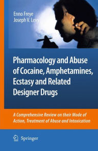Pharmacology and Abuse of Cocaine, Amphetamines, Ecstasy and Related Designer Drugs: A comprehensive review on their mode of action, treatment of abus