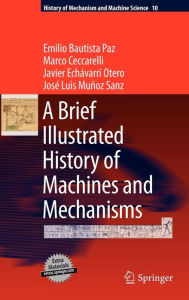 A Brief Illustrated History of Machines and Mechanisms Emilio Bautista Paz Author