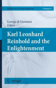 Karl Leonhard Reinhold and the Enlightenment George di Giovanni Editor