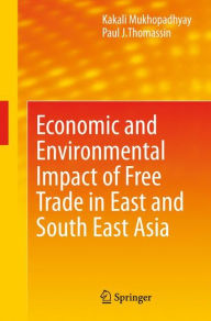 Economic and Environmental Impact of Free Trade in East and South East Asia Kakali Mukhopadhyay Author