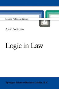 Logic in Law: Remarks on Logic and Rationality in Normative Reasoning, Especially in Law - A. Soeteman