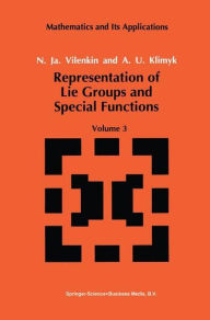 Representation of Lie Groups and Special Functions: Volume 3: Classical and Quantum Groups and Special Functions N.Ja. Vilenkin Author