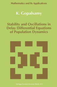 Stability and Oscillations in Delay Differential Equations of Population Dynamics K. Gopalsamy Author