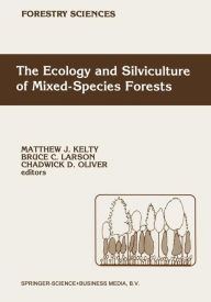 The Ecology and Silviculture of Mixed-Species Forests: A Festschrift for David M. Smith M.J. Kelty Editor