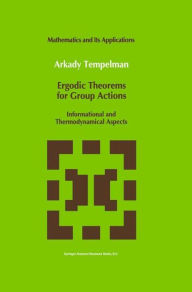 Ergodic Theorems for Group Actions: Informational and Thermodynamical Aspects A.A. Tempelman Author