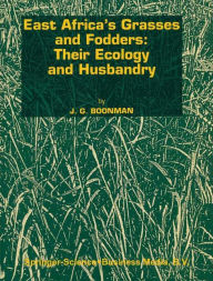 East Africa's grasses and fodders: Their ecology and husbandry G. Boonman Author