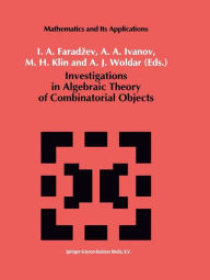 Investigations in Algebraic Theory of Combinatorial Objects I.A. Faradzev Editor