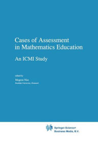 Cases of Assessment in Mathematics Education: An ICMI Study M. Niss Editor