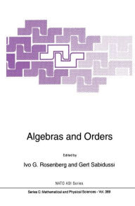 Algebras and Orders Ivo G. Rosenberg Editor