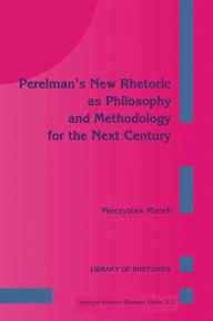 Perelman's New Rhetoric as Philosophy and Methodology for the Next Century M. Maneli Author