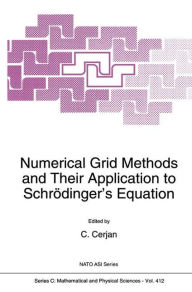 Numerical Grid Methods and Their Application to Schrödinger's Equation C. Cerjan Editor