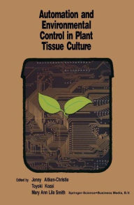 Automation and environmental control in plant tissue culture Jenny Aitken-Christie Editor
