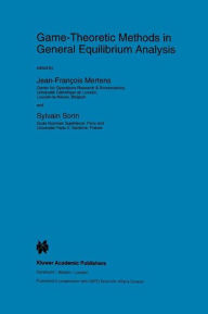 Game-Theoretic Methods in General Equilibrium Analysis J.F. Mertens Editor