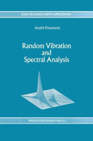 Random Vibration and Spectral Analysis/Vibrations alï¿½atoires et analyse spectral A. Preumont Author