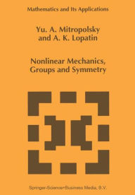 Nonlinear Mechanics, Groups and Symmetry Yuri A. Mitropolsky Author