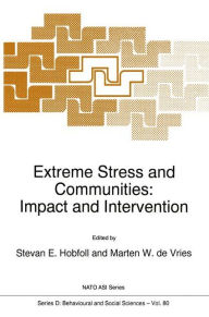 Extreme Stress and Communities: Impact and Intervention S.E. Hobfoll Editor