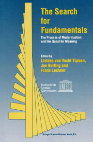 The Search for Fundamentals: The Process of Modernisation and the Quest for Meaning Lieteke van Vucht Tijssen Editor