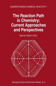 The Reaction Path in Chemistry: Current Approaches and Perspectives D. Heidrich Editor