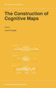 The Construction of Cognitive Maps Juval Portugali Editor