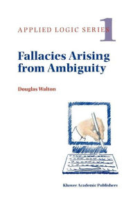 Fallacies Arising from Ambiguity Douglas Walton Author