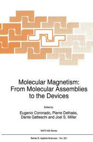 Molecular Magnetism: From Molecular Assemblies to the Devices E. Coronado Editor