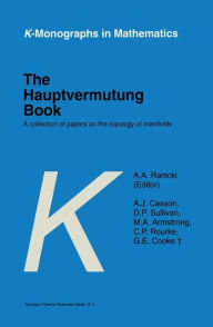 The Hauptvermutung Book: A Collection of Papers on the Topology of Manifolds A.A. Ranicki Author