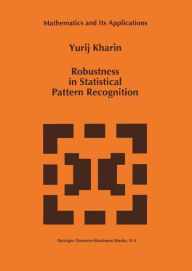 Robustness in Statistical Pattern Recognition Y. Kharin Author