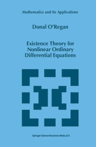 Existence Theory for Nonlinear Ordinary Differential Equations Donal O'Regan Author