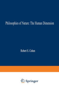 Philosophies of Nature: The Human Dimension: In Celebration of Erazim Kohák Robert S. Cohen Editor