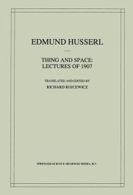 Thing and Space: Lectures of 1907 Edmund Husserl Author