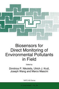 Biosensors for Direct Monitoring of Environmental Pollutants in Field D.P. Nikolelis Editor