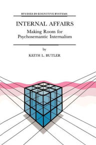 Internal Affairs: Making Room for Psychosemantic Internalism - K.L. Butler