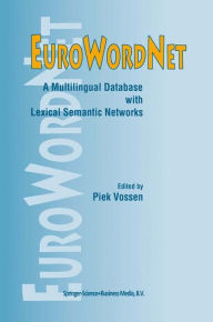 EuroWordNet: A multilingual database with lexical semantic networks Piek Vossen Editor