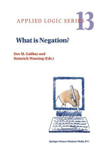 What is Negation? Dov M. Gabbay Editor