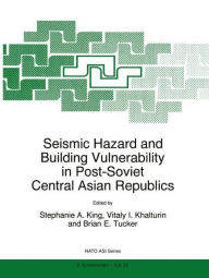 Seismic Hazard and Building Vulnerability in Post-Soviet Central Asian Republics - S.A. King