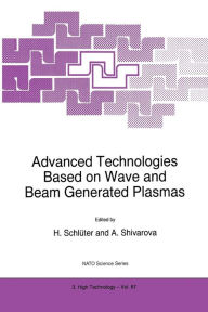 Advanced Technologies Based on Wave and Beam Generated Plasmas H. Schlüter Editor