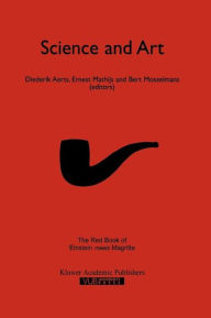 Science and Art: The Red Book of `Einstein Meets Magritte' Diederik Aerts Editor