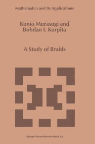A Study of Braids Kunio Murasugi Author