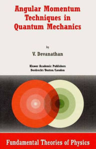 Angular Momentum Techniques in Quantum Mechanics V. Devanathan Author