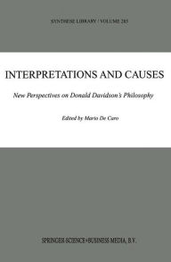 Interpretations and Causes: New Perspectives on Donald Davidson's Philosophy Mario de Caro Editor
