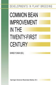 Common Bean Improvement in the Twenty-First Century S.P. Singh Editor