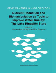 Nutrient Reduction and Biomanipulation as Tools to Improve Water Quality: The Lake Ringsjï¿½n Story - Lars-Anders Hansson