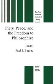 Piety, Peace, and the Freedom to Philosophize P.J. Bagley Editor