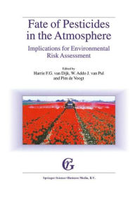 Fate of Pesticides in the Atmosphere: Implications for Environmental Risk Assessment: Proceedings of a workshop organised by The Health Council of the