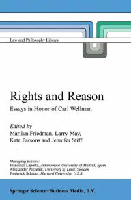 Rights and Reason: Essays in Honor of Carl Wellman Marilyn Friedman Editor