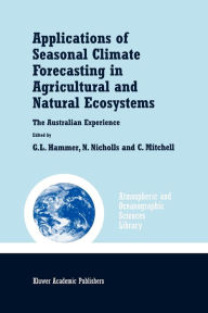 Applications of Seasonal Climate Forecasting in Agricultural and Natural Ecosystems - Graeme L. Hammer