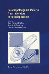 Entomopathogenic Bacteria: from Laboratory to Field Application J.F. Charles Editor